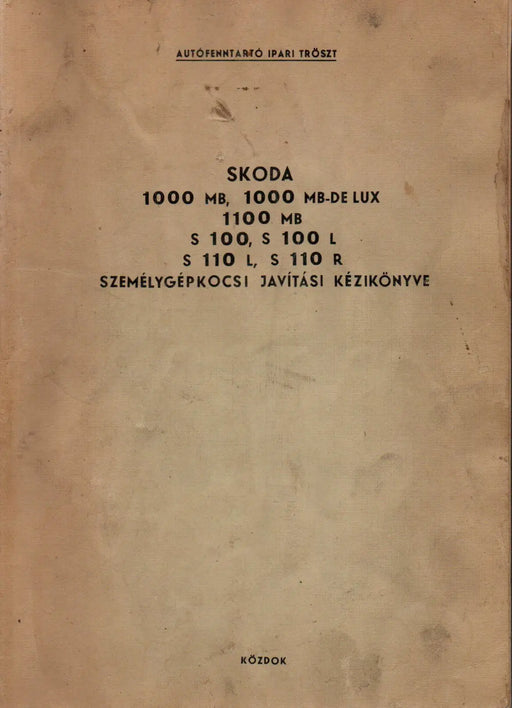 SKODA 1000 MB, 1000 MB - DE LUX, 1100 MB, S 100, S 100 L, S 110 L, S 110 R személygépkocsi javítási kézikönyve - Oskola Antikvárium