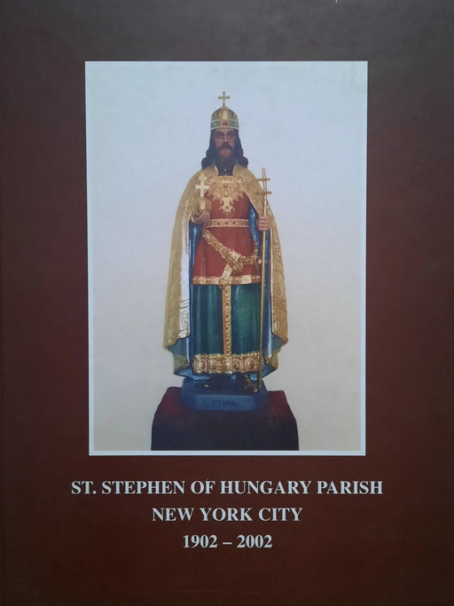 St. Stephen of Hungary Church New York City - Szent István Egyházközség New York - Oskola Antikvárium