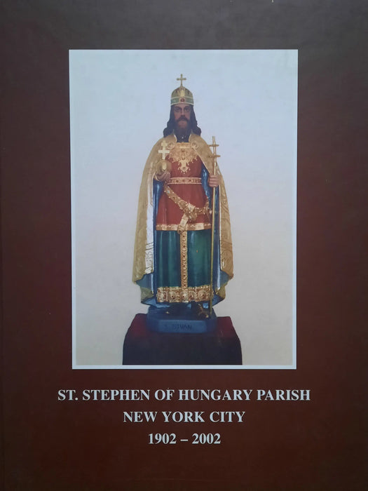 St. Stephen of Hungary Church New York City - Szent István Egyházközség New York - Oskola Antikvárium