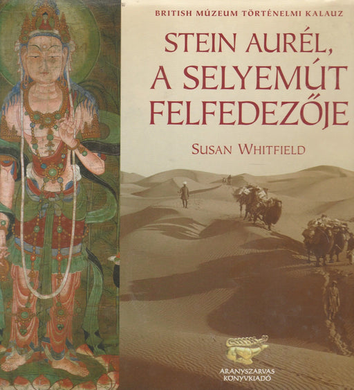 Stein Aurél, a Selyemút felfedezője - Oskola Antikvárium