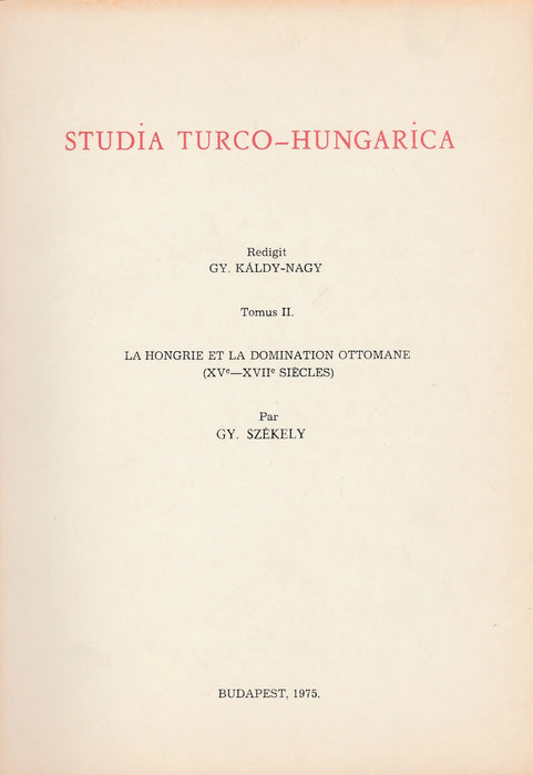 Studia Turco - Hungarica II. - La Hongrie et la domination Ottomane - Oskola Antikvárium