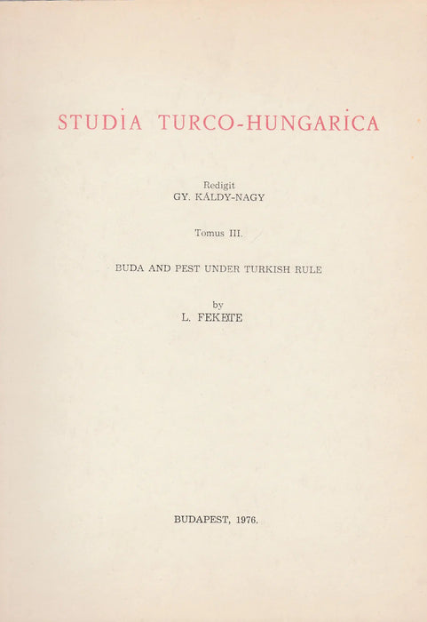 Studia Turco - Hungarica III. - Buda and Pest under Turkish Rule - Oskola Antikvárium