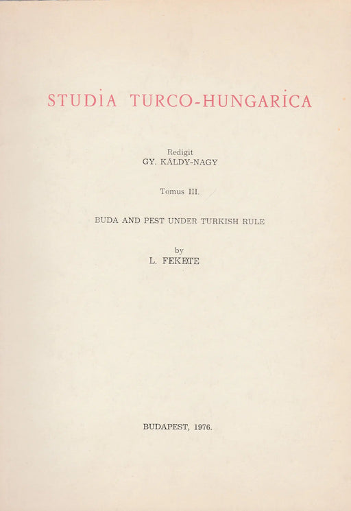 Studia Turco - Hungarica III. - Buda and Pest under Turkish Rule - Oskola Antikvárium