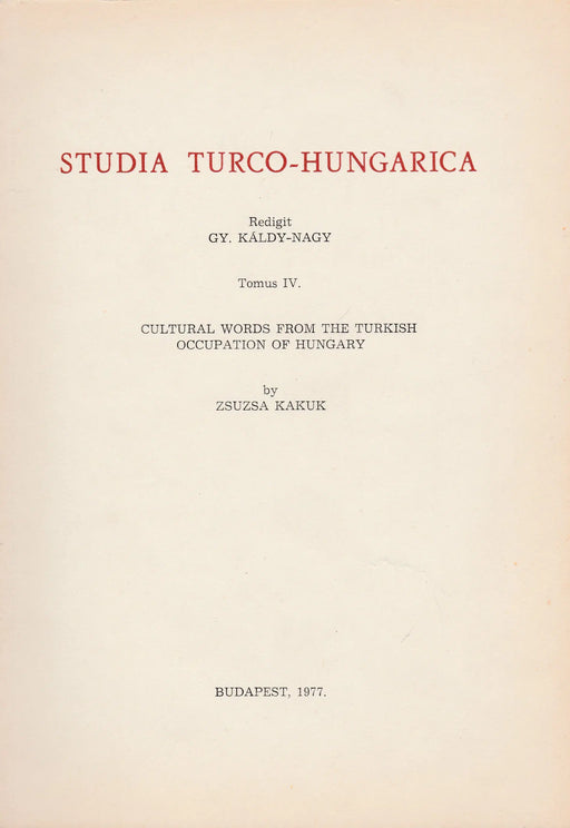 Studia Turco - Hungarica IV. - Cultural Words from the Turkish Occupation of Hungary - Oskola Antikvárium