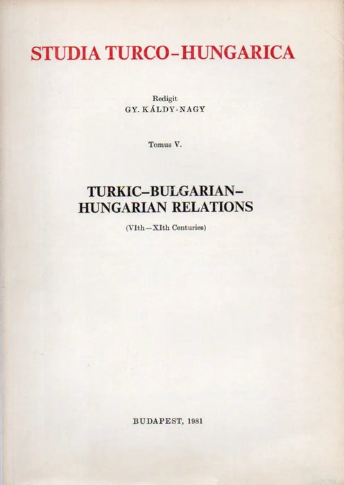Studia Turco - Hungarica V. - Turkic - Bulgarian - Hungarian Relations - Oskola Antikvárium