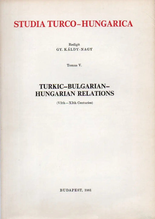 Studia Turco - Hungarica V. - Turkic - Bulgarian - Hungarian Relations - Oskola Antikvárium