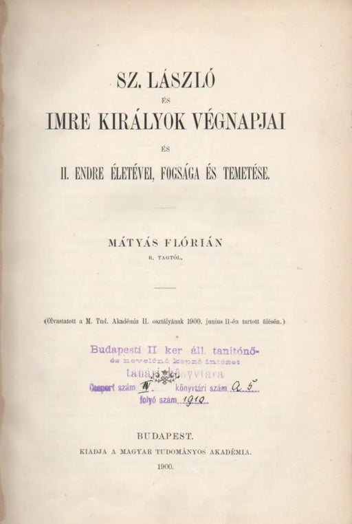 Sz. László és Imre királyok végnapjai és II. Endre életévei, fogsága és temetése - Petrarca és Nagy Lajos - A nemzetiségi czímerek tanúlmánya - A rabszolgaság Magyarországon az Árpádok alatt - Tanulmányok Dacia délkeleti hadi szervezetéről - Oskola Antikvárium