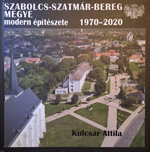 Szabolcs - Szatmár - Bereg megye modern építészete 1970 - 2020 - Oskola Antikvárium