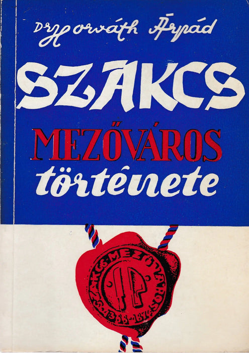 Szakcs mezőváros története - Oskola Antikvárium