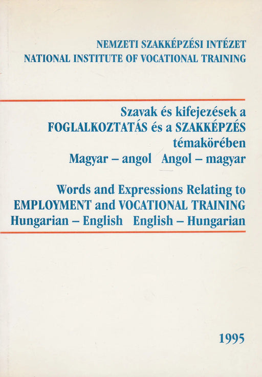 Szavak és kifejezések a foglalkoztatás és szakképzés témakörében - Magyar - angol, angol - magyar - Oskola Antikvárium