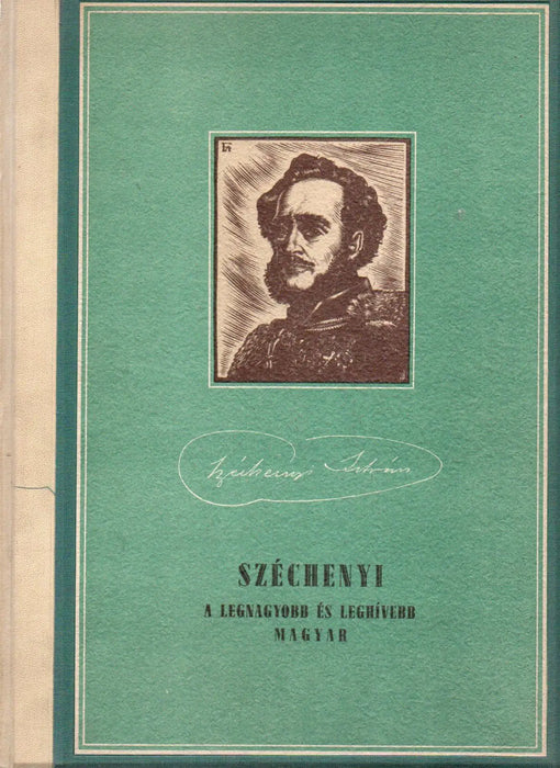 Széchenyi, a legnagyobb és leghívebb magyar - Oskola Antikvárium