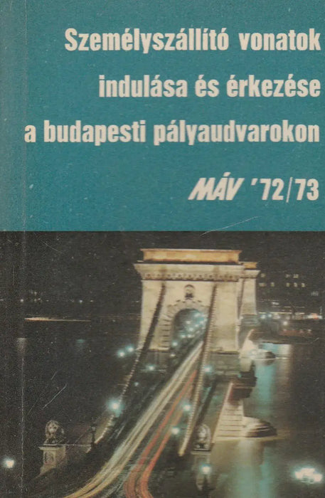 Személyszállító vonatok indulása és érkezése a budapesti pályaudvarokon 1972 - 1973 - Oskola Antikvárium