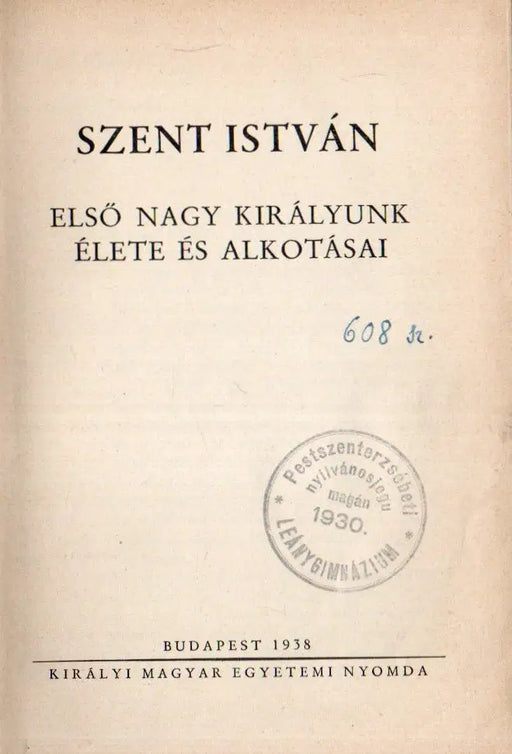 Szent István első nagy királyunk élete és alkotásai - Oskola Antikvárium