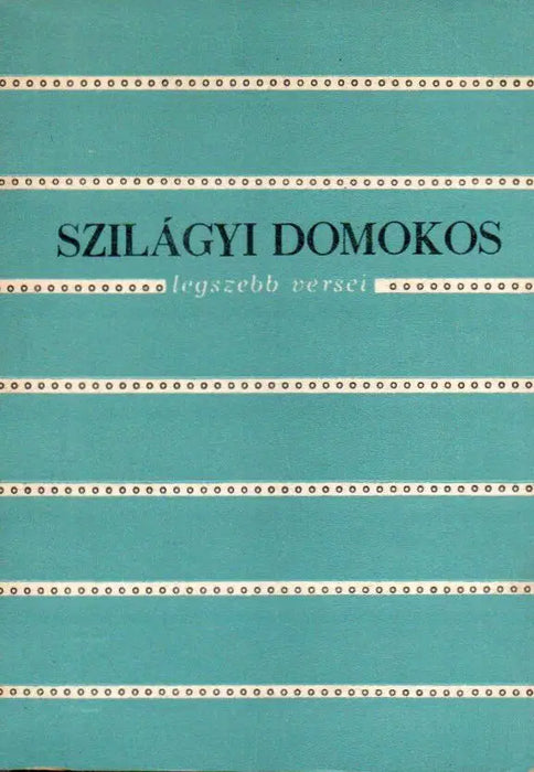 Szilágyi Domokos legszebb versei - Oskola Antikvárium