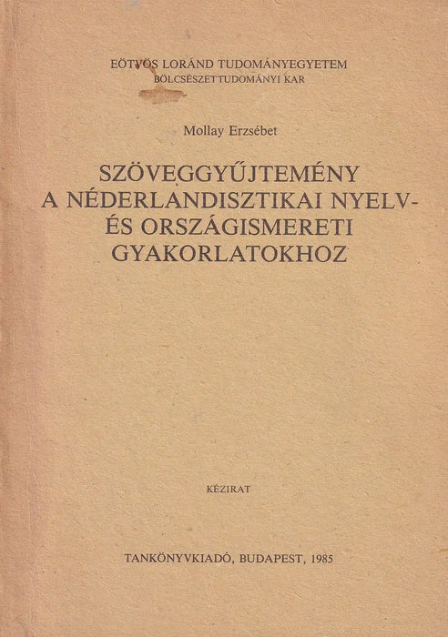 Szöveggyűjtemény a néderlandisztikai nyelv - és országismereti gyakorlatokhoz - Oskola Antikvárium
