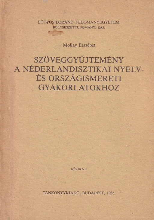 Szöveggyűjtemény a néderlandisztikai nyelv - és országismereti gyakorlatokhoz - Oskola Antikvárium