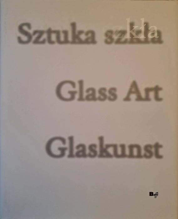 Sztuka szkla - Glass Art - Glaskunst - Oskola Antikvárium