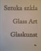 Sztuka szkla - Glass Art - Glaskunst - Oskola Antikvárium