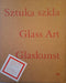 Sztuka szkla - Glass Art - Glaskunst - Oskola Antikvárium
