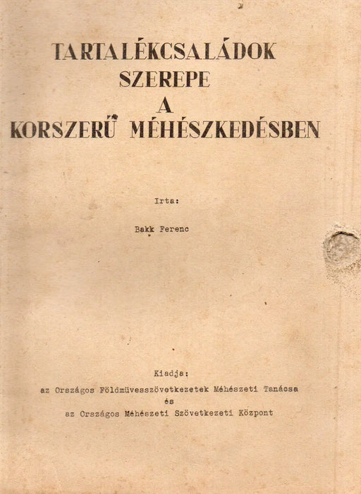 Tartalékcsaládok szerepe a korszerű méhészkedésben - Oskola Antikvárium