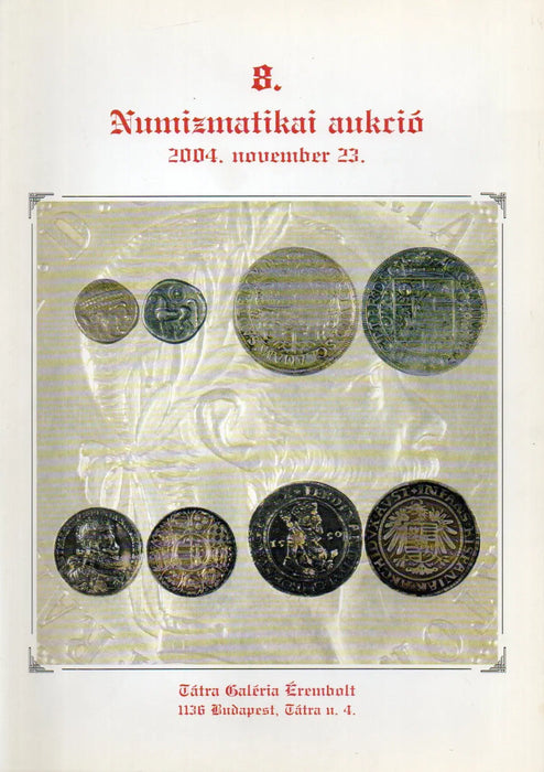 Tátra Galéria Érembolt 2 - 8. Numizmatikai aukciói 2001 - 2004. - Oskola Antikvárium