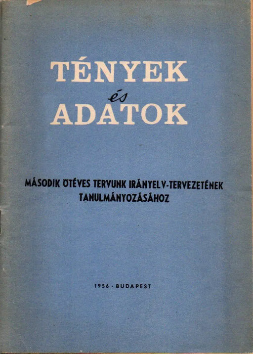 Tények és adatok második ötéves tervünk irányelv - tervezetének tanulmányozásához - Oskola Antikvárium