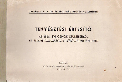 Tenyésztési értesítő az 1966. évi csikók születéséről az állami gazdaságok lótörzstenyészeteiben - Oskola Antikvárium