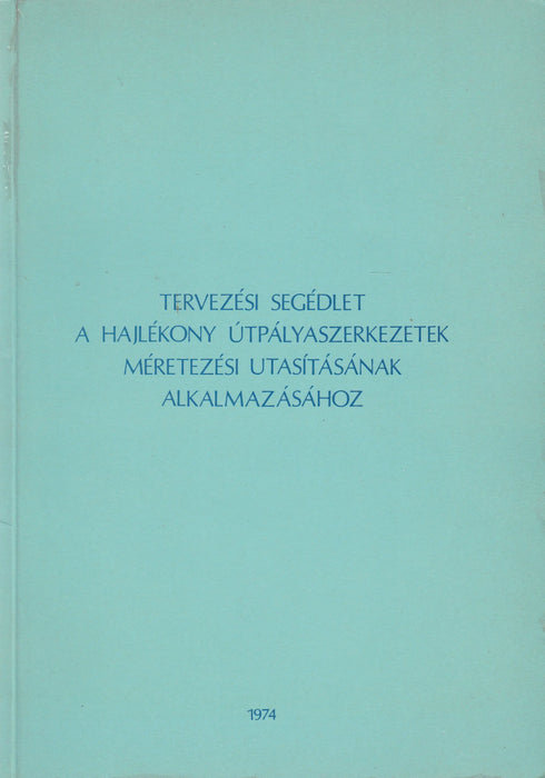 Tervezési segédlet a hajlékony útpályaszerkezetek méretezési utasításának alkalmazásához - Oskola Antikvárium