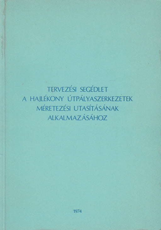 Tervezési segédlet a hajlékony útpályaszerkezetek méretezési utasításának alkalmazásához - Oskola Antikvárium