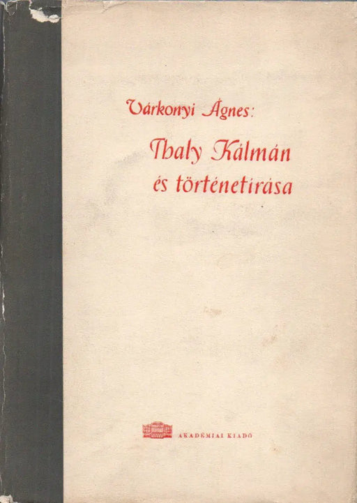Thaly Kálmán és történetírása - Oskola Antikvárium