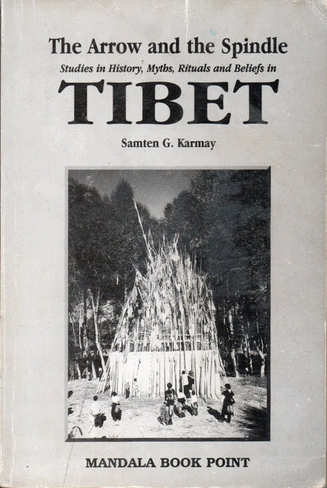 The Arrow and the Spindle - Studies in History, Myths, Rituals and Beliefs in Tibet - Oskola Antikvárium