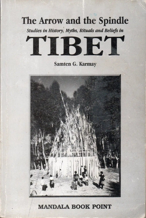 The Arrow and the Spindle - Studies in History, Myths, Rituals and Beliefs in Tibet - Oskola Antikvárium