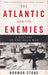 The Atlantic and Its Enemies - Oskola Antikvárium