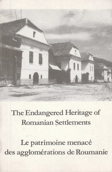 The Endangered Heritage of Romanian Settlements - Le patrimoine menacé des agglomérations de Roumanie - Oskola Antikvárium