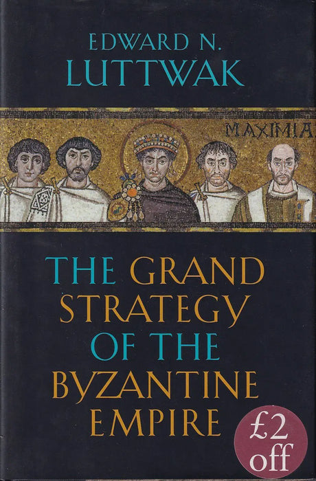 The Grand Strategy of the Byzantine Empire - Oskola Antikvárium