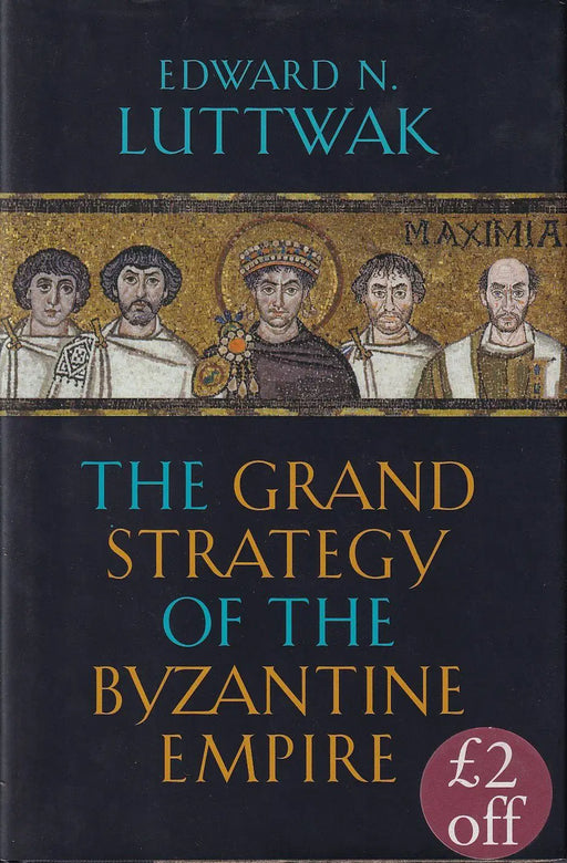 The Grand Strategy of the Byzantine Empire - Oskola Antikvárium