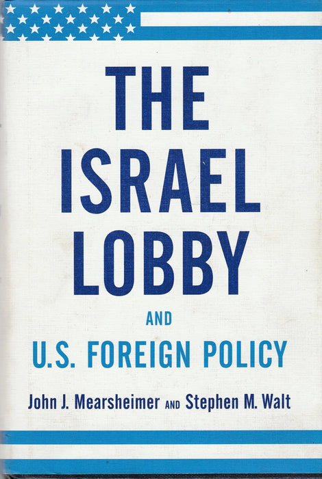 The Israel Lobby and U. S. Foreign Policy - Oskola Antikvárium