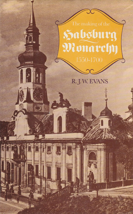 The Making of the Habsburg Monarchy 1550 - 1700 - Oskola Antikvárium