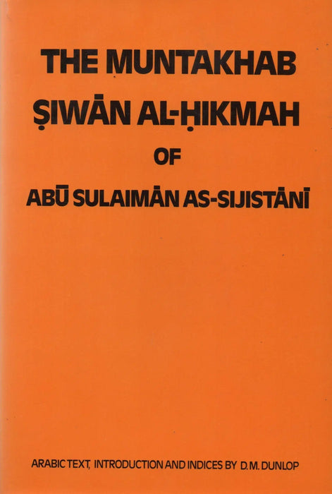 The Muntakhab Ṣiwān Al - Hikma of Abu Sulaimān As - Sijistāni - Oskola Antikvárium