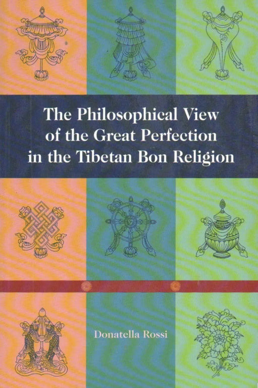 The Philosophical View of the Great Perfection in the Tibetian Bon Religion - Oskola Antikvárium