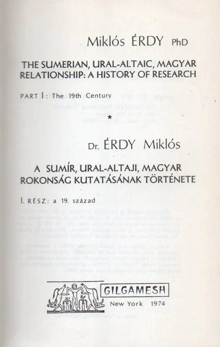 The Sumerian, Ural - Altaic, Magyar Relationship: a History of Research - A sumír, ural - altaji, magyar rokonság kutatásának története I. - Oskola Antikvárium