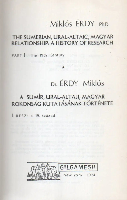 The Sumerian, Ural - Altaic, Magyar Relationship: a History of Research - A sumír, ural - altaji, magyar rokonság kutatásának története I. - Oskola Antikvárium