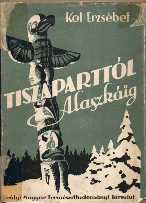 Tiszaparttól Alaszkáig - Oskola Antikvárium