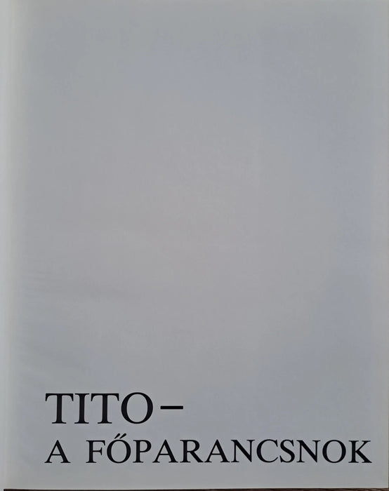 Tito - a főparancsnok - Oskola Antikvárium