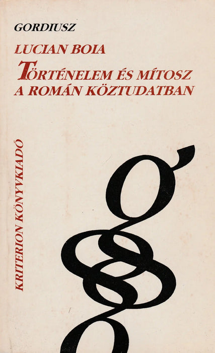 Történelem és mítosz a román köztudatban - Oskola Antikvárium