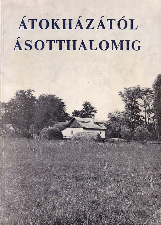 Átokházától Ásotthalomig