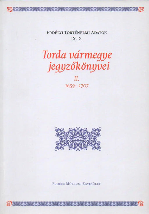 Torda vármegye jegyzőkönyvei II. 1659 - 1707 - Oskola Antikvárium