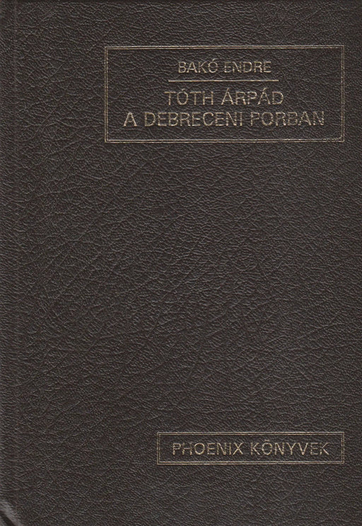 Tóth Árpád a debreceni porban - Oskola Antikvárium