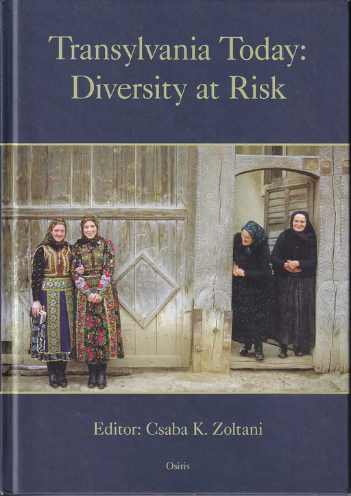 Transylvania Today: Diversity at Risk - Oskola Antikvárium