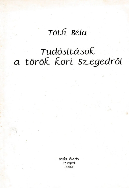 Tudósítások a török kori Szegedről - Oskola Antikvárium